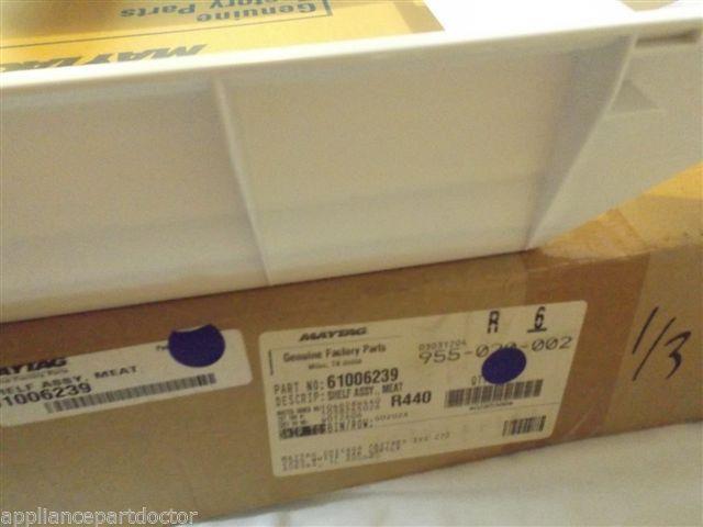 MAYTAG JENN AIR REFRIGERATOR 61006239 SHELF ASS'Y., MEAT NEW IN BOX MAYTAG JENN AIR REFRIGERATOR 61006239 SHELF ASS'Y., MEAT NEW IN BOX